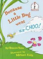 Because a little bug went ka-choo! / by Rosetta Stone ; illustrated by Michael Frith.