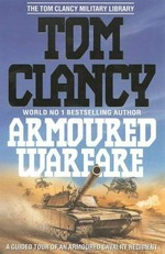 Armoured warfare : guided tour of an armoured cavalry regiment / Tom Clancy.