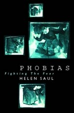 Phobias : fighting the fear / by Helen Saul.