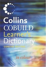 Collins COBUILD learner's dictionary / [editors: Christina Rammell ... et al.].