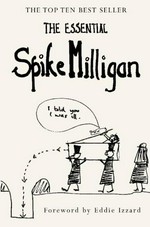 The essential Spike Milligan / compiled by Alexander Games.