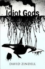 The idiot gods / David Zindell.