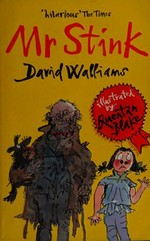 Mr Stink / David Walliams ; illustrated by Quentin Blake.