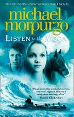 Listen to the moon / Michael Morpurgo.