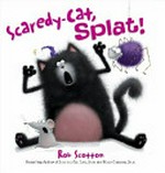 Scaredy-cat, Splat! / Rob Scotton.