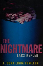 The nightmare / Lars Kepler ; translated from the Swedish by Laura A. Wideburg.