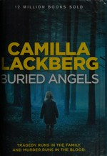 Buried angels / Camilla Läckberg ; translated from the Swedish by Tiina Nunnally.