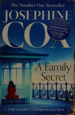 A family secret / Josephine Cox.