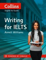 Writing for IELTS / Anneli Williams.