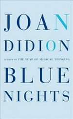 Blue nights / Joan Didion.