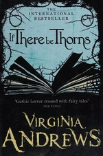 If there be thorns / Virginia Andrews.