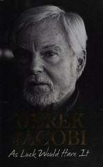 As luck would have it : my seven ages / Derek Jacobi, as told to Garry O'Connor.