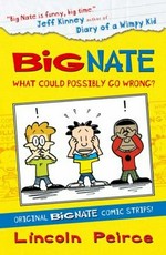 Big Nate. Lincoln Peirce. What could possibly go wrong? /