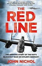 The red line : the gripping account of the RAF's bloodiest raid on Hitler's Germany / John Nichol.