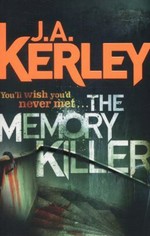 The memory killer / J.A. Kerley.