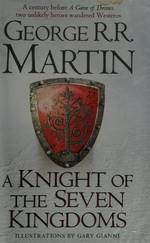 A knight of the seven kingdoms / George R. R. Martin ; illustrations by Gary Gianni.