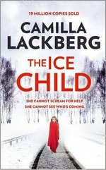The ice child / Camilla Lackberg ; translated from the Swedish by Tiina Nunnally.