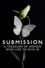 Submission : a treasury of women who like to give in.