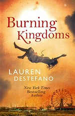 Burning kingdoms / Lauren DeStefano.