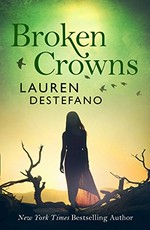 Broken crowns / Lauren DeStefano.