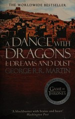 A dance with dragons. George R.R. Martin. Part 1, Dreams and dust /