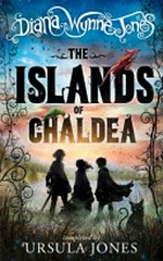 The islands of Chaldea / Diana Wynne Jones ; completed by Ursula Jones.