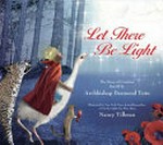 Let there be light : the story of creation / retold by Archbishop Desmond Tutu ; illustrated by Nancy Tillman.