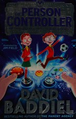 The person controller : press A+B+Up+Down to unlock hilarious book mode / David Baddiel ; illustrated by Jim Field.
