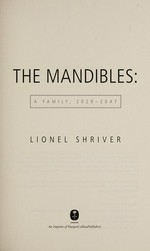 The Mandibles : a family, 2029 - 2047 / Lionel Shriver.