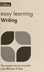 Collins easy learning writing : the easiest way to accurate and effective writing / [written by Elizabeth Walter and Kate Woodford].