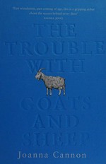 The trouble with goats and sheep / Joanna Cannon.