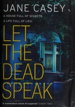 Let the dead speak / Jane Casey.