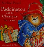 Paddington and the Christmas surprise / Michael Bond ; illustrated by R. W. Alley.