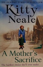 A mother's sacrifice / Kitty Neale.