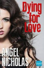 Dying for love / Angel Nicholas.