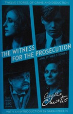 The witness for the prosecution and other stories / Agatha Christie ; introduction by Sarah Phelps.