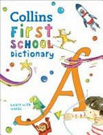 Collins first school dictionary : learn with words / illustrations: Maria Herbert-Liew.