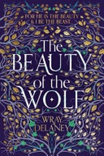 The beauty of the wolf / Wray Delaney.