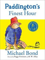 Paddington's finest hour / Michael Bond ; illustrated by R. W. Alley.