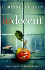 Indecent / Corinne Sullivan.