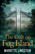 The cult on Fog Island / Mariette Lindstein ; translation by Rachel Wilson-Broyles.