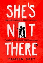 She's not there / Tamsin Grey.