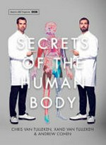 Secrets of the human body / Chris van Tulleken, Xand van Tulleken & Andrew Cohen.