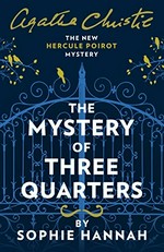 The mystery of three quarters / Sophie Hannah.
