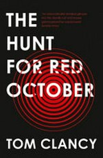 The hunt for Red October / Tom Clancy.