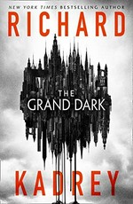 The grand dark / Richard Kadrey.