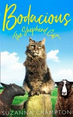 Bodacious the shepherd cat : a charming tale of an extraordinary cat / Suzanna Crampton.