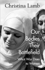 Our bodies, their battlefield : what war does to women / Christina Lamb.