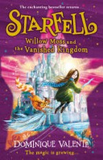 Willow Moss and the vanished kingdom / Dominique Valente ; illustrated by Sarah Warburton.