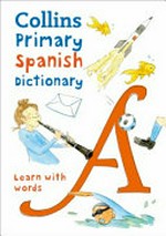 Collins primary Spanish dictionary : learn with words / illustrated by Maria Herbert-Liew.
